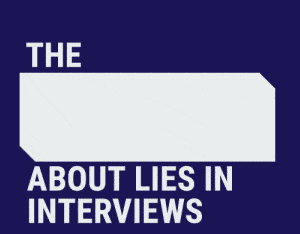 The truth about lies in interviews 