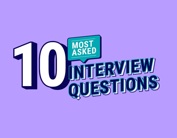 10 most-asked interview questions (answered)