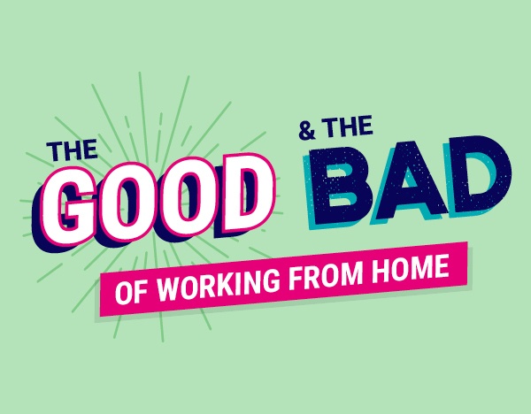 The good and the bad of working from home