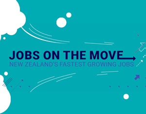 Jobs on the move: New Zealand's fastest growing jobs