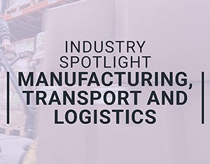 Industry spotlight on manufacturing, transport and logistics